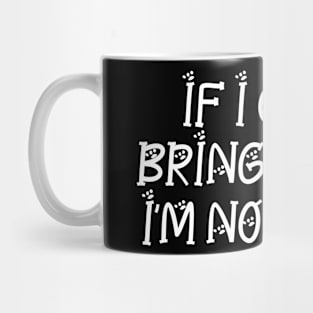 If I can't bring my dog, I'm not going Mug